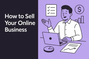 How to Sell Your Online Business the Right Way